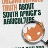 The Uncomfortable Truth about South Africa's Agriculture by Wandile Sihlobo and Johann Kirsten